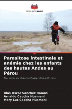 Parasitose intestinale et anémie chez les enfants des hautes Andes au Pérou