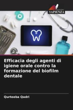 Efficacia degli agenti di igiene orale contro la formazione del biofilm dentale