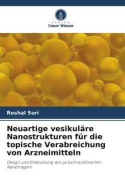 Neuartige vesikuläre Nanostrukturen für die topische Verabreichung von Arzneimitteln