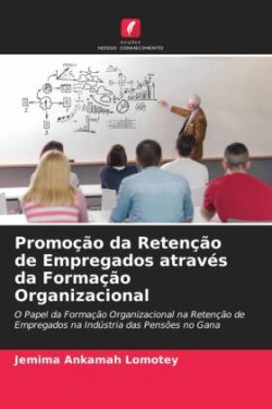 Promoção da Retenção de Empregados através da Formação Organizacional