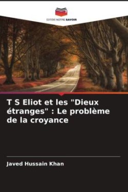 T S Eliot et les "Dieux étranges"