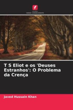 T S Eliot e os 'Deuses Estranhos'