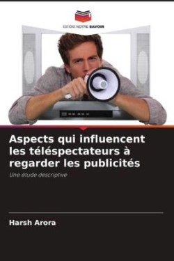 Aspects qui influencent les téléspectateurs à regarder les publicités