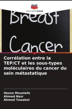 Corrélation entre la TEP/CT et les sous-types moléculaires du cancer du sein métastatique