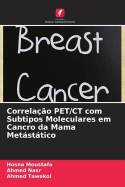 Correlação PET/CT com Subtipos Moleculares em Cancro da Mama Metástático