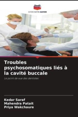 Troubles psychosomatiques liés à la cavité buccale