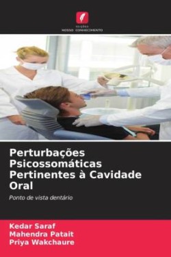 Perturbações Psicossomáticas Pertinentes à Cavidade Oral