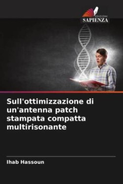 Sull'ottimizzazione di un'antenna patch stampata compatta multirisonante