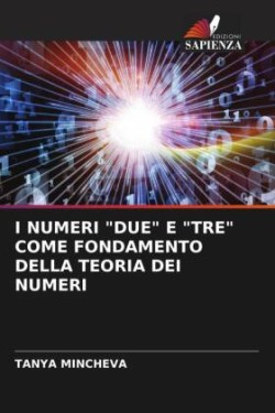 I Numeri "Due" E "Tre" Come Fondamento Della Teoria Dei Numeri