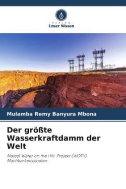 größte Wasserkraftdamm der Welt