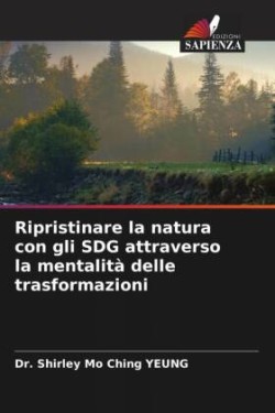 Ripristinare la natura con gli SDG attraverso la mentalità delle trasformazioni