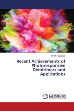 Recent Achievements of Photoresponsive Dendrimers and Applications