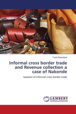 Informal cross border trade and Revenue collection a case of Nakonde