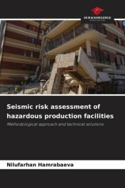 Seismic risk assessment of hazardous production facilities