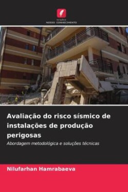 Avaliação do risco sísmico de instalações de produção perigosas