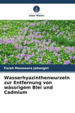 Wasserhyazinthenwurzeln zur Entfernung von wässrigem Blei und Cadmium