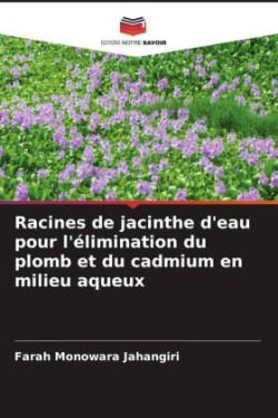 Racines de jacinthe d'eau pour l'élimination du plomb et du cadmium en milieu aqueux