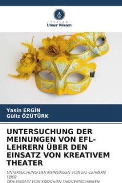 Untersuchung Der Meinungen Von Efl-Lehrern Über Den Einsatz Von Kreativem Theater