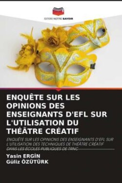 Enquête Sur Les Opinions Des Enseignants d'Efl Sur l'Utilisation Du Théâtre Créatif