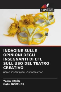 Indagine Sulle Opinioni Degli Insegnanti Di Efl Sull'uso del Teatro Creativo