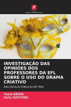 Investigação Das Opiniões DOS Professores Da EFL Sobre O USO Do Drama Criativo