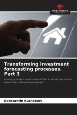 Transforming investment forecasting processes. Part 3
