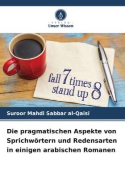 pragmatischen Aspekte von Sprichwörtern und Redensarten in einigen arabischen Romanen