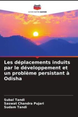 Les déplacements induits par le développement et un problème persistant à Odisha