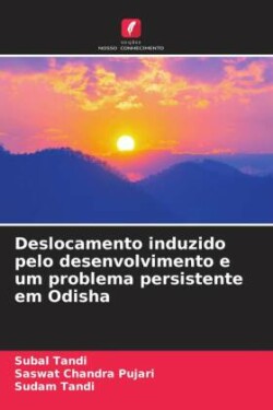 Deslocamento induzido pelo desenvolvimento e um problema persistente em Odisha