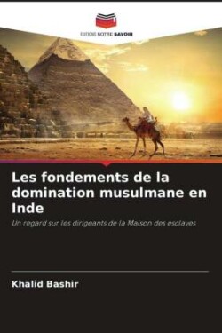 Les fondements de la domination musulmane en Inde