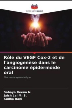 Rôle du VEGF Cox-2 et de l'angiogenèse dans le carcinome épidermoïde oral