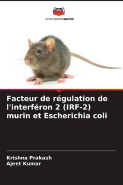 Facteur de régulation de l'interféron 2 (IRF-2) murin et Escherichia coli