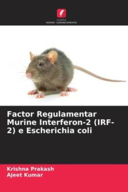 Factor Regulamentar Murine Interferon-2 (IRF-2) e Escherichia coli