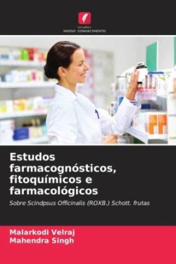 Estudos farmacognósticos, fitoquímicos e farmacológicos