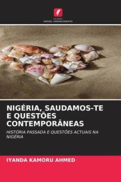 Nigéria, Saudamos-Te E Questões Contemporâneas