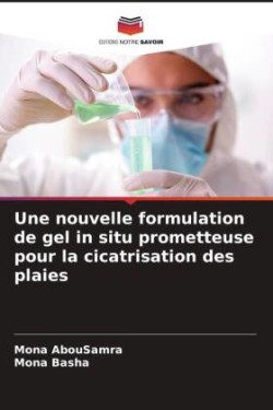 nouvelle formulation de gel in situ prometteuse pour la cicatrisation des plaies