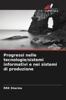 Progressi nelle tecnologie/sistemi informativi e nei sistemi di produzione