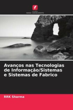 Avanços nas Tecnologias de Informação/Sistemas e Sistemas de Fabrico