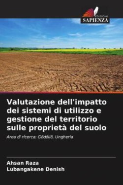 Valutazione dell'impatto dei sistemi di utilizzo e gestione del territorio sulle proprietà del suolo