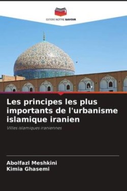 Les principes les plus importants de l'urbanisme islamique iranien