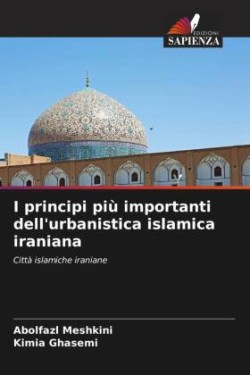 I principi più importanti dell'urbanistica islamica iraniana