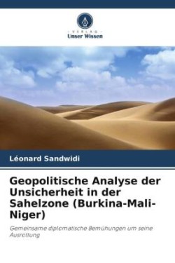 Geopolitische Analyse der Unsicherheit in der Sahelzone (Burkina-Mali-Niger)