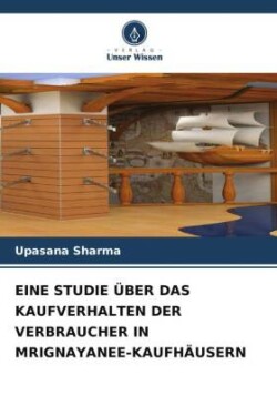 Eine Studie Über Das Kaufverhalten Der Verbraucher in Mrignayanee-Kaufhäusern