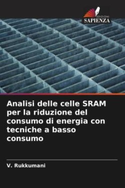 Analisi delle celle SRAM per la riduzione del consumo di energia con tecniche a basso consumo