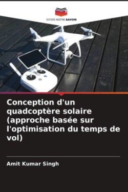 Conception d'un quadcoptère solaire (approche basée sur l'optimisation du temps de vol)