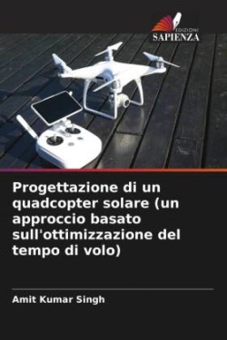 Progettazione di un quadcopter solare (un approccio basato sull'ottimizzazione del tempo di volo)