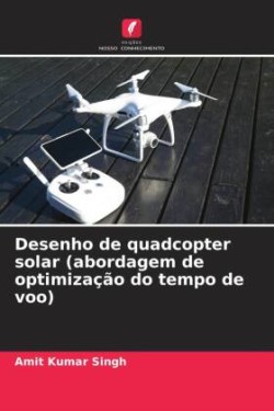 Desenho de quadcopter solar (abordagem de optimização do tempo de voo)