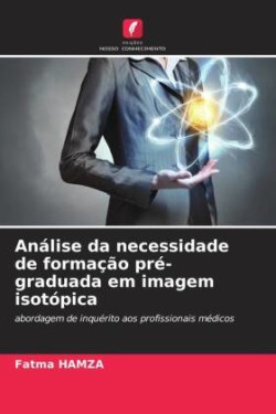 Análise da necessidade de formação pré-graduada em imagem isotópica