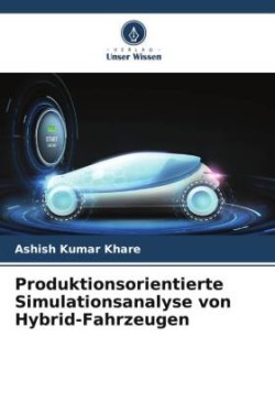 Produktionsorientierte Simulationsanalyse von Hybrid-Fahrzeugen