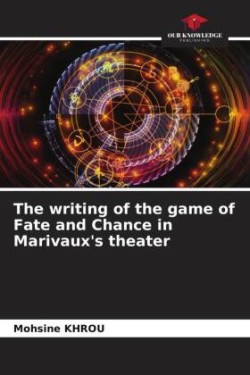 writing of the game of Fate and Chance in Marivaux's theater